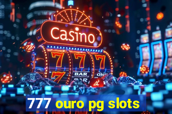 777 ouro pg slots